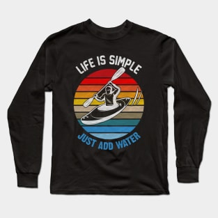 Life is simple just add water canoe paddles adventure river Long Sleeve T-Shirt